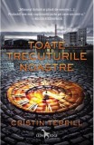 Toate trecuturile noastre - Cristin Terrill - Corint