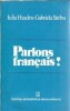Parlons francais! Manual Limba Franceza Iulia Hasdeu 1983 Editura Stiintifica Enciclopedica Carte