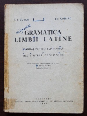 I. I. Bujor; Fr. Chiriac - Gramatica limbii latine: manual pentru seminariile... foto