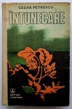 Cezar Petrescu - &Icirc;ntunecare, Editura Albatros București, 1980