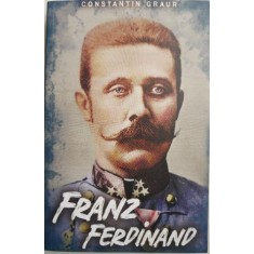 Cu privire la Franz Ferdinand &ndash; Constantin Graur