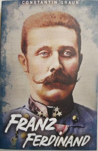 Cu privire la Franz Ferdinand &ndash; Constantin Graur