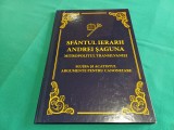 SF&Acirc;NTUL IERARH ANDREI ȘAGUNA MITROPOLITUL TRANSILVANIEI *SLUJBA ȘI ACATISTUL AGRUMENTATE PENTRU CANONIZARE *888