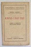 RAVNA CASEI TALE - GANDURI SI INDEMNURI SPRE FOLOSUL BISERICII de EMILIAN VASILESCU , 1940