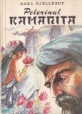 Karl Gjellerup - Pelerinul Kamanita. Roman din lumea indica