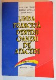 LIMBA FRANCEZA PENTRU OAMENI DE AFACERI de IOAN PETRE CENUSE ...DOINA NEGUS , 1993