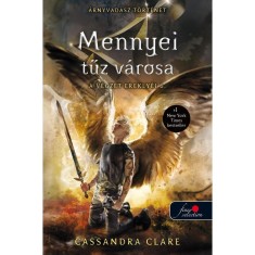Mennyei tűz v&aacute;rosa - A v&eacute;gzet erekly&eacute;i 6. - Cassandra Clare