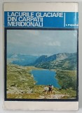 LACURILE GLACIARE DIN CARPATII MERIDIONALI , STUDIU HIDROLOGIC de I. PISOTA , 1971