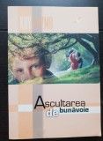 Ascultarea de bunăvoie. Să-i &icirc;nvățăm cu dragoste autodisciplinarea pe copiii noștri - Kay Kuzma