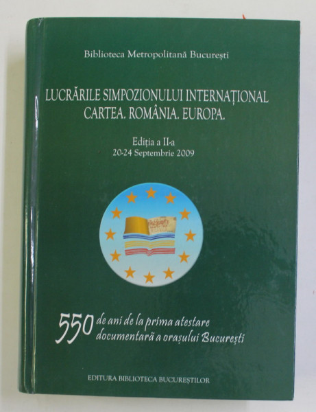 LUCRARILE SOMPOZIONULUI INTERNATIONAL CARTEA . ROMANIA . EUROPA , 2010