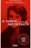O femeie lipsita de importanta - Sonia Purnell