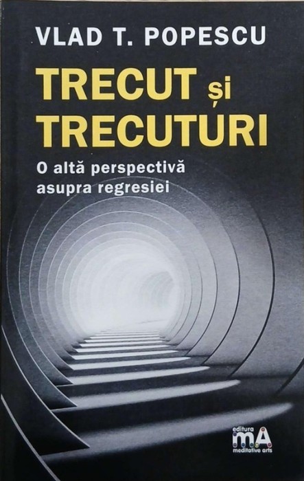 Trecut si trecuturi. O alta perspectiva asupra regresiei - Vlad T. Popescu