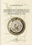 Ionut Holubeanu - Organizarea bisericeasca in Scythia si Moesia Secunda in