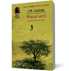 Miezul Verii Scene De Viata Provinciala J M Coetzee - Humanitas Fiction