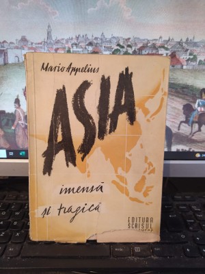 Mario Appelius, Asia, imensă și tragică, Scrisul Rom&amp;acirc;nesc, Craiova c. 1945, 012 foto