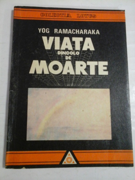 VIATA DINCOLO DE MOARTE - YOG RAMACHARAKA