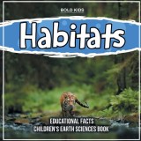 Habitats Educational Facts Children&#039;s Earth Sciences Book