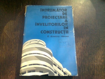 INDRUMATOR DE PROIECTARE A INVELITORILOR IN CONSTRUCTII - EUGENIU DIMITRU VALCEA foto