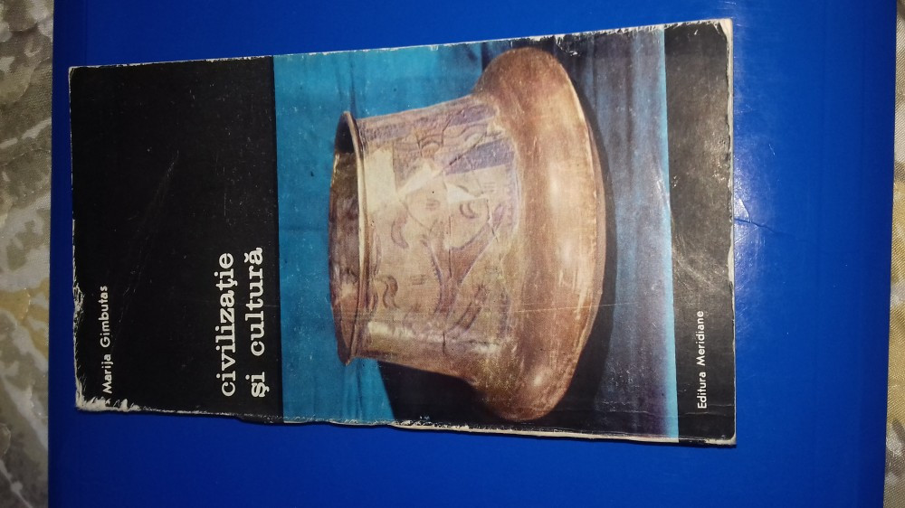 Carte Marija Gimbutas -Civilizatie si Cultura | arhiva Okazii.ro
