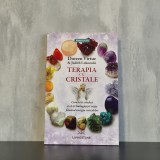 Doreen Virtue; Judith Lukomski - Terapia cu cristale. Cum să te vindeci și să &icirc;ți &icirc;mbogățești viața folosind energia cristalelor