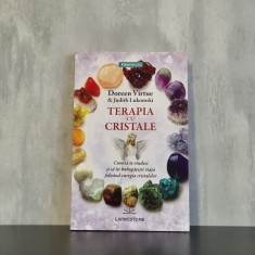 Doreen Virtue; Judith Lukomski - Terapia cu cristale. Cum să te vindeci și să &icirc;ți &icirc;mbogățești viața folosind energia cristalelor