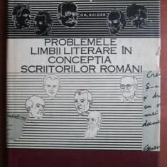 Gh. Bulgar - Problemele limbii literare in conceptia scriitorilor romani