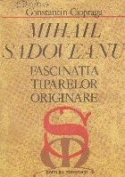 Mihail Sadoveanu. Fascinatia tiparelor originare, Editia a II-a revazuta si adaugita foto