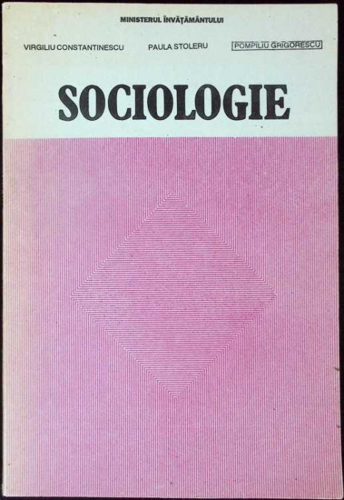SOCIOLOGIE-V. CONSTANTINESCU, PAULA STOLERU, POMPILIU GRIGORESCU-287048