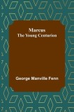 Marcus: the Young Centurion