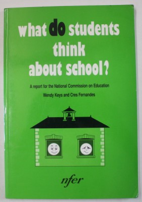WHAT DO STUDENTS THINK ABOUT SCHOOL ? , by WENDY KEYS and CRES FERNANDES , 1993 foto