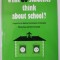 WHAT DO STUDENTS THINK ABOUT SCHOOL ? , by WENDY KEYS and CRES FERNANDES , 1993