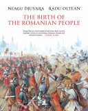 The Birth Of The Romanian People, Radu Oltean - Editura Humanitas