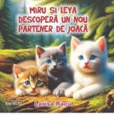 Miru si Leya descopera un nou partener de joaca - Larisa Racu