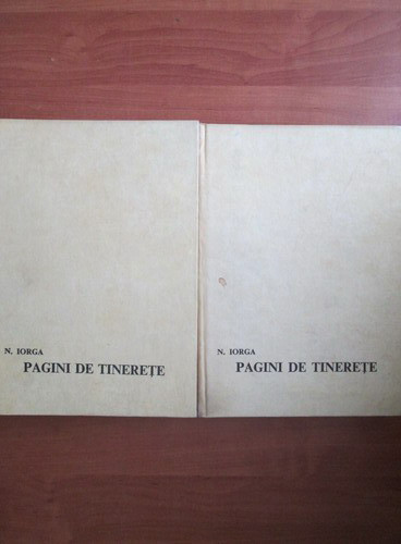 N. Iorga - Pagini de tinerețe ( 2 vol. )