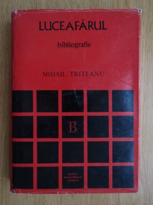 Mihail Triteanu - Luceafarul. Bibliografie (1972, editie cartonata) foto