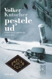 Pestele ud | Volker Kutscher, 2021, Lebada Neagra