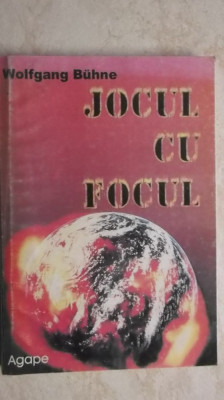 Wolfgang Buhne - Jocul cu focul (vezi detalii pentru livrare in tara) foto
