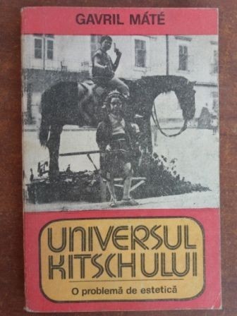 Universul Kitschului- Gavril Mate