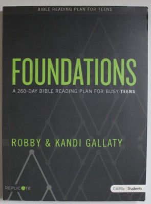 FOUNDATIONS , A 260 - DAY BIBLE READING PLAN FOR BUSY TEENS by ROBBY and KANDI GALLATY , 2018 foto
