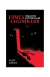 Lumea legendelor. Creaturi monstruoase - Paperback brosat - Aaron Mahnke - Lifestyle