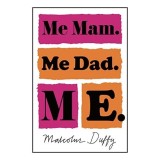 Me Mam. Me Dad. Me
