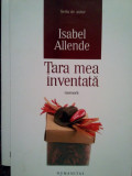 Isabel Allende - Tara mea inventata (editia 2007), Humanitas Fiction
