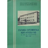 STATIUNEA EXPERIMENTALA HORTI-VITICOLA IASI, 10 ANI DE ACTIVITATE 1957-1967-V. JUNCU SI COLAB.-233391