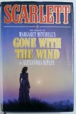SCARLETT - THE SEQUEL TO MARGARET MITCHELL ' S GONE WITH THE WIND by ALEXANDRA RIPLEY , 1991