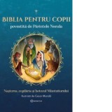 Biblia pentru copii povestita de Parintele Necula. Nasterea, copilaria si botezul Mantuitorului - Pr Constantin Necula