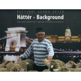 H&aacute;tt&eacute;r - Background - J&aacute;rt-e m&aacute;r Budapesten? - Pettendi Szab&oacute; P&eacute;ter