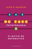 1 + 1 nu face (&icirc;ntotdeauna) 2 - Paperback brosat - John D. Barrow - Humanitas