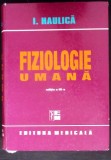 Carti Medicina - Fiziologie Umana. Editia a III-a. Autor I. Haulica. Editura Medicala. An 2007. Manual Curs. 1050 Pag. Cartonata.