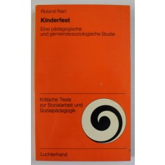 KINDERFEST ( PETRECERILE COPIILOR , UN STUDIU SOCIAL ) , von ROLAND NARR , TEXT IN LIMBA GERMANA , 1974