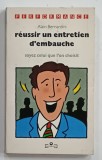 REUSSIR UN ENTRETIEN D &#039;EMBAUCHE , SOYEZ SELUI QUE L &#039;ON CHOISIT par ALAIN BERNARDINI , 1987